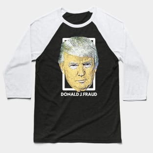Donald J. Fraud Baseball T-Shirt
